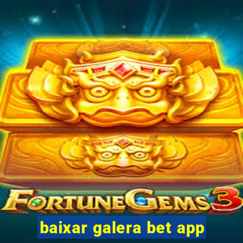 baixar galera bet app